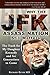Why the JFK Assassination Still Matters: The Truth for My Daughter Kennedy and for Generations to Come