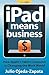 iPad Means Business: How Ap...