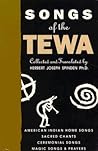 Songs of the Tewa, American Indian Home Songs, Sacred Chants, Ceremonial Songs, Magic Songs and Prayers Songs of the Tewa, American Indian Home Songs, Sacred Chants, Ceremonial Songs, Magic Songs and Prayers