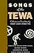 Songs of the Tewa, American Indian Home Songs, Sacred Chants, Ceremonial Songs, Magic Songs and Prayers