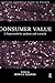Consumer Value: A Framework for Analysis and Research (Routledge Interpretive Market Research Series)