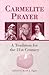 Carmelite Prayer: A Tradition for the 21st Century