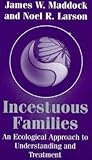 Incestuous Families: An Ecological Approach to Understanding and Treatment (Norton Critical Editions)