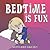 Bedtime Is Fun