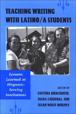 Teaching Writing with Latino/a Students: Lessons Learned at Hispanic-Serving Institutions (Hardcover)
