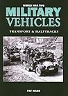 WORLD WAR TWO MILITARY VEHICLES: Transport and Halftracks