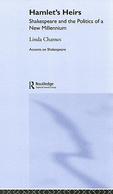 Hamlet's Heirs: Shakespeare and The Politics of a New Millennium (Accents on Shakespeare)