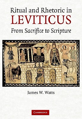 Ritual and Rhetoric in Leviticus: From Sacrifice to Scripture (Hardcover)