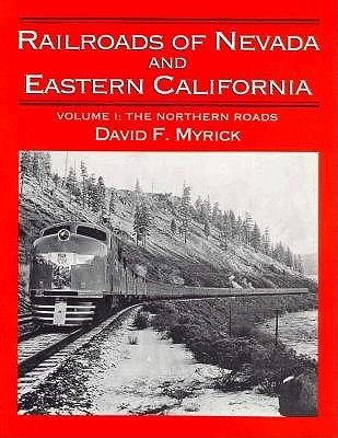 Railroads of Nevada and Eastern California, Vol. 1: The Northern Roads (Hardcover)