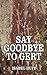 Say Goodbye to Gert by Isabel Huff
