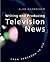 Writing and Producing Television News: From Newsroom to Air