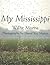 My Mississippi by Willie Morris