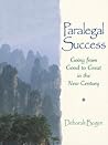 Paralegal Success: Going from Good to Great in the New Century Paralegal Success: Going from Good to Great in the New Century