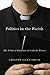 Politics in the Parish: The Political Influence of Catholic Priests (Religion and Politics)