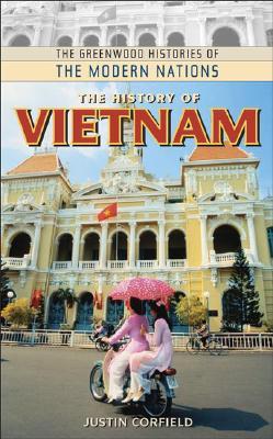 The History of Vietnam (The Greenwood Histories of the Modern Nations)
