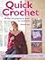 Quick Crochet: 35 Fast, Fun Projects to Make in a Weekend