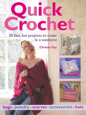 Quick Crochet: 35 Fast, Fun Projects to Make in a Weekend (Paperback)