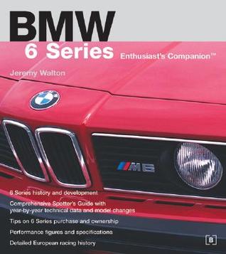 BMW 6 Series Enthusiast's Companion