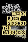 When Light Pierced the Darkness: Christian Rescue of Jews in Nazi-Occupied Poland