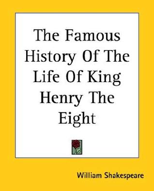 The Famous History Of The Life Of King Henry The Eight