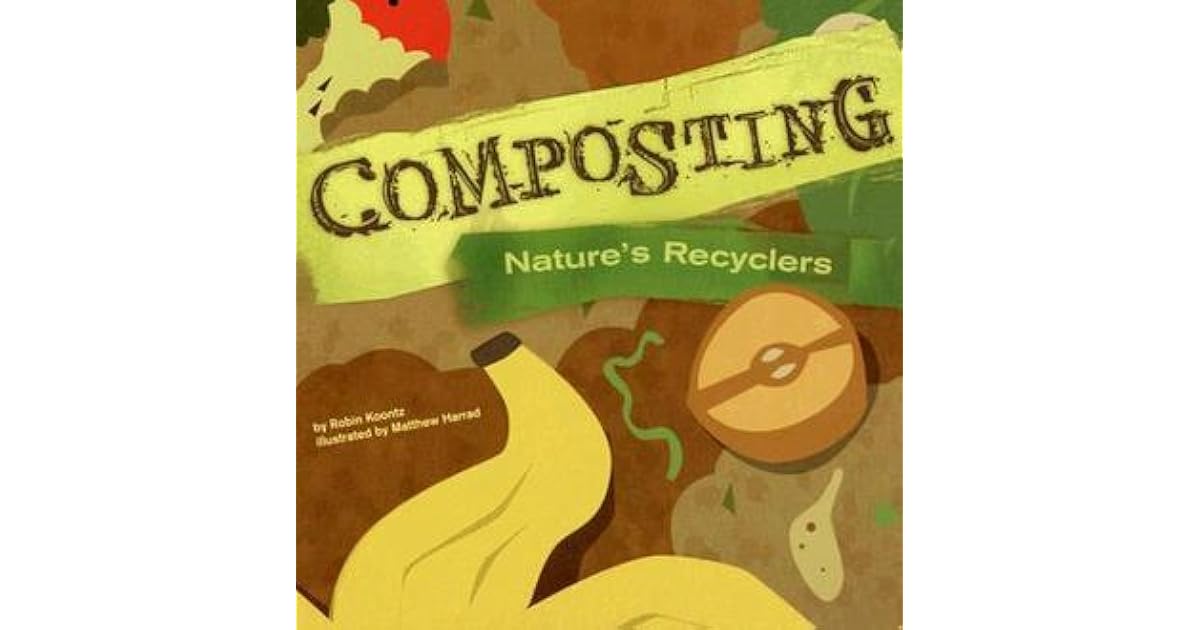 Composting Nature's Recyclers by Robin Koontz
