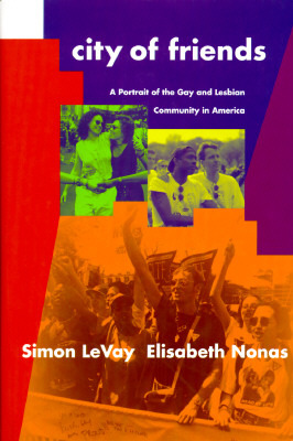 City of Friends: A Portrait of the Gay and Lesbian Community in America (Hardcover)