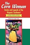 The Corn Woman: Stories and Legends of the Hispanic Southwest (World Folklore Series)
