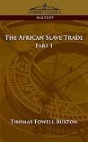 The African Slave Trade, Part I The African Slave Trade, Part I