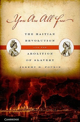 You Are All Free: The Haitian Revolution and the Abolition of Slavery (Paperback)