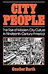 City People: The Rise of Modern City Culture in Nineteenth-Century America