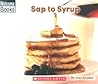 Sap To Syrup (Welcome Books, How Things Are Made)