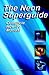 The Neon Superguide Complete How-To Manual