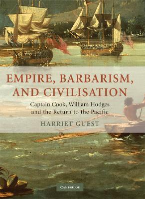 Empire, Barbarism, and Civilisation: Captain Cook, William Hodges and the Return to the Pacific (Hardcover)