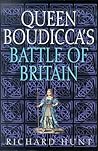 Queen Boudicca's Battle of Britain by Richard Hunt