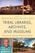 Tribal Libraries, Archives,...