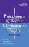 Becoming a Reflective Mathematics Teacher: A Guide for Observations and Self-Assessment (Studies in Mathematical Thinking and Learning Series) Becoming a Reflective Mathematics Teacher: A Guide for Observations and Self-Assessment (Studies in Mathematical Thinking and Learning Series)