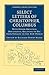 Select Letters of Christopher Columbus: With Other Original Documents, Relating to his Four Voyages to the New World (Cambridge Library Collection - Hakluyt First Series)