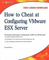 How to Cheat at Configuring VmWare ESX Server How to Cheat at Configuring VmWare ESX Server