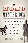 Homo Mysterious: Evolutionary Puzzles of Human Nature