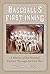 Baseball's First Inning: A History of the National Pastime Through the Civil War