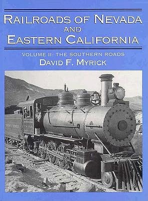 Railroads of Nevada and Eastern California, Vol. 2: The Southern Roads (Hardcover)