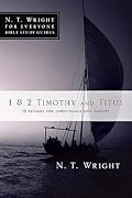1 & 2 Timothy and Titus: 12 Studies for Individuals and Groups