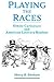 Playing the Races by Henry B. Wonham