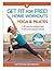 Get Fit for Free!: Home Workouts, Yoga and Pilates