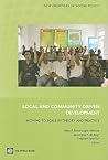Local and Community Driven Development: Moving to Scale in Theory and Practice (New Frontiers of Social Policy)