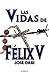 Las Vidas de Felix V by José Orbi