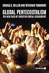 Global Pentecostalism: The New Face of Christian Social Engagement Global Pentecostalism: The New Face of Christian Social Engagement