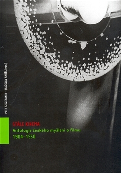Stále kinema. Antologie českého myšlení o filmu 1904 -1950