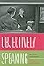 Objectively Speaking: Ayn Rand Interviewed
