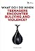 What Do I Do When Teenagers Encounter Bullying and Violence?